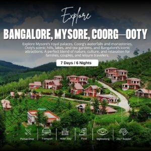 Bangalore – Mysore – Coorg – Ooty Tour Package 7 Days 6 Nights