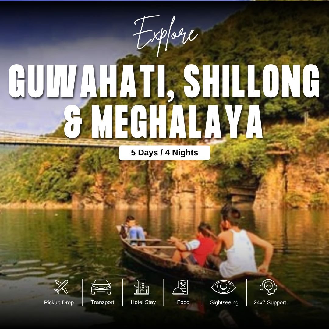 Guwahati, Shillong & Meghalaya Tour Packages 4 Night / 5 Day